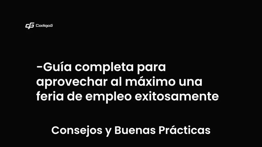 imagen destacada del post con un texto en el centro que dice Guía completa para aprovechar al máximo una feria de empleo exitosamente y abajo del texto aparece la categoria del post que es Consejos y Buenas Prácticas
