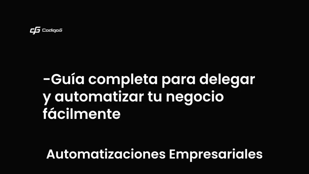 imagen destacada del post con un texto en el centro que dice Guía completa para delegar y automatizar tu negocio fácilmente y abajo del texto aparece la categoria del post que es Automatizaciones Empresariales