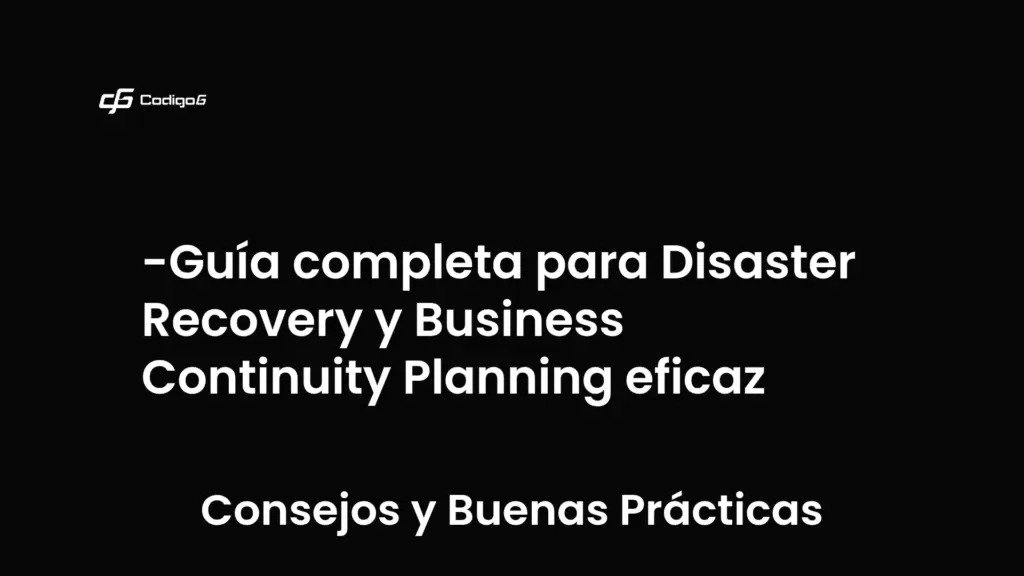 imagen destacada del post con un texto en el centro que dice Guía completa para Disaster Recovery y Business Continuity Planning eficaz y abajo del texto aparece la categoria del post que es Consejos y Buenas Prácticas