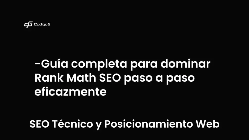 imagen destacada del post con un texto en el centro que dice Guía completa para dominar Rank Math SEO paso a paso eficazmente y abajo del texto aparece la categoria del post que es SEO Técnico y Posicionamiento Web