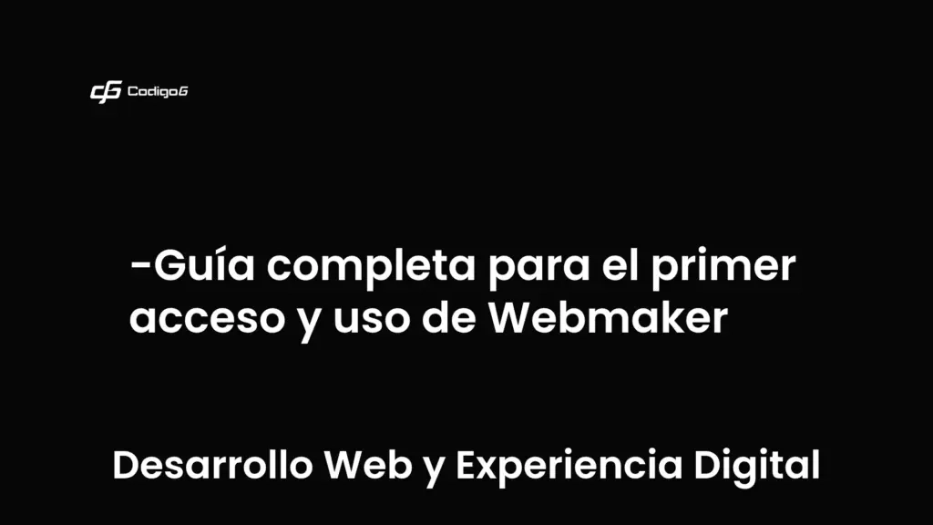 imagen destacada del post con un texto en el centro que dice Guía completa para el primer acceso y uso de Webmaker y abajo del texto aparece la categoria del post que es Desarrollo Web y Experiencia Digital