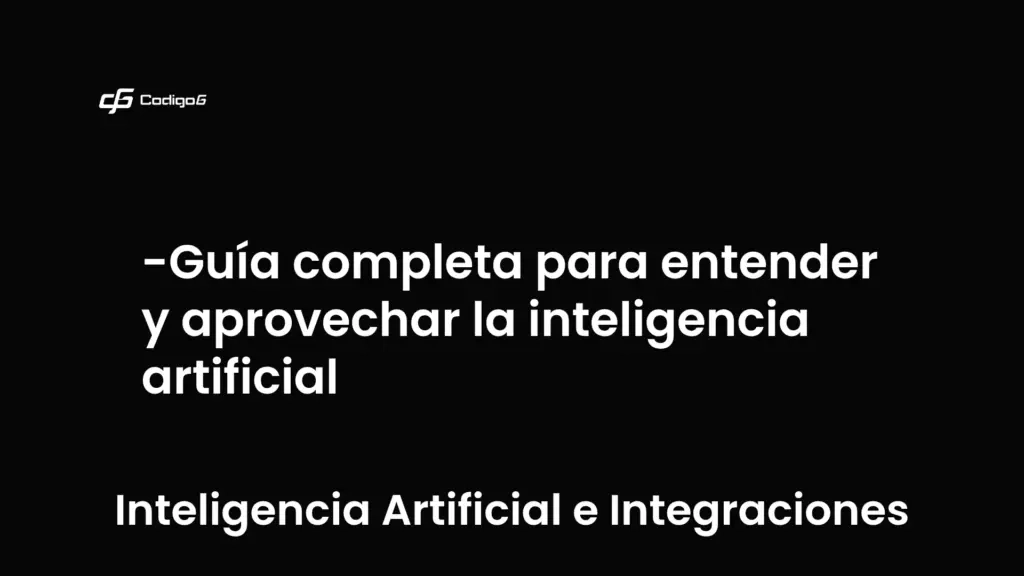 imagen destacada del post con un texto en el centro que dice Guía completa para entender y aprovechar la inteligencia artificial y abajo del texto aparece la categoria del post que es Inteligencia Artificial e Integraciones