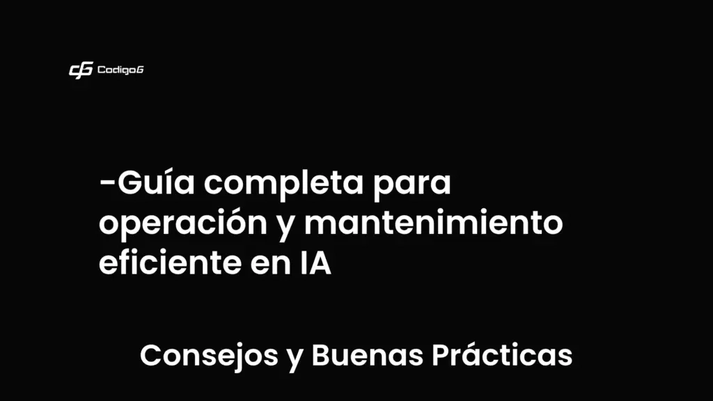 imagen destacada del post con un texto en el centro que dice Guía completa para operación y mantenimiento eficiente en IA y abajo del texto aparece la categoria del post que es Consejos y Buenas Prácticas