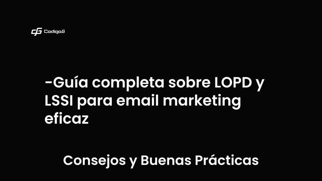 imagen destacada del post con un texto en el centro que dice Guía completa sobre LOPD y LSSI para email marketing eficaz y abajo del texto aparece la categoria del post que es Consejos y Buenas Prácticas
