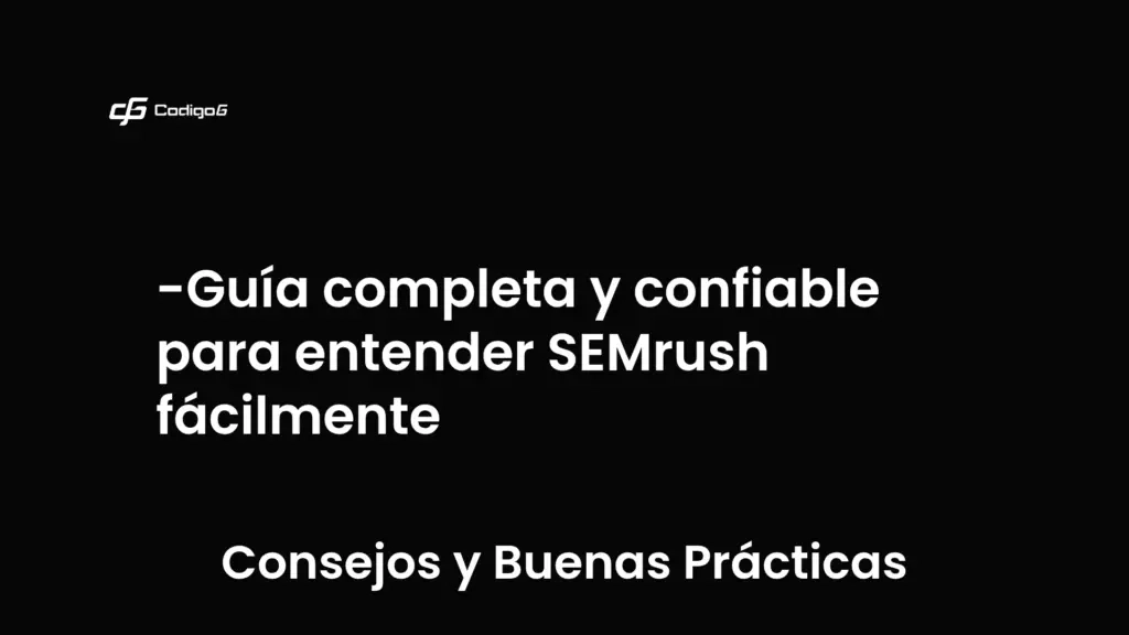 imagen destacada del post con un texto en el centro que dice Guía completa y confiable para entender SEMrush fácilmente y abajo del texto aparece la categoria del post que es Consejos y Buenas Prácticas