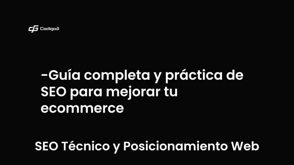imagen destacada del post con un texto en el centro que dice Guía completa y práctica de SEO para mejorar tu ecommerce y abajo del texto aparece la categoria del post que es SEO Técnico y Posicionamiento Web