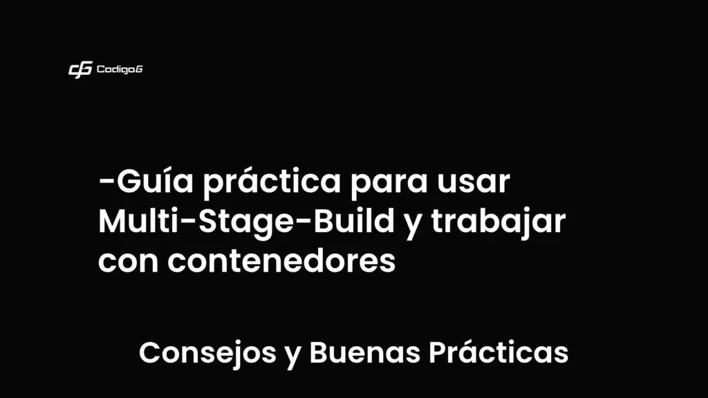 imagen destacada del post con un texto en el centro que dice Guía práctica para usar Multi-Stage-Build y trabajar con contenedores y abajo del texto aparece la categoria del post que es Consejos y Buenas Prácticas