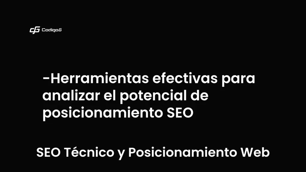 imagen destacada del post con un texto en el centro que dice Herramientas efectivas para analizar el potencial de posicionamiento SEO y abajo del texto aparece la categoria del post que es SEO Técnico y Posicionamiento Web