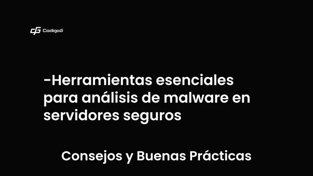 imagen destacada del post con un texto en el centro que dice Herramientas esenciales para análisis de malware en servidores seguros y abajo del texto aparece la categoria del post que es Consejos y Buenas Prácticas