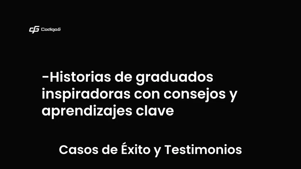 imagen destacada del post con un texto en el centro que dice Historias de graduados inspiradoras con consejos y aprendizajes clave y abajo del texto aparece la categoria del post que es Casos de Éxito y Testimonios