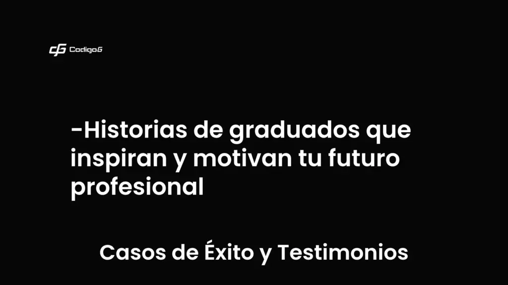 imagen destacada del post con un texto en el centro que dice Historias de graduados que inspiran y motivan tu futuro profesional y abajo del texto aparece la categoria del post que es Casos de Éxito y Testimonios