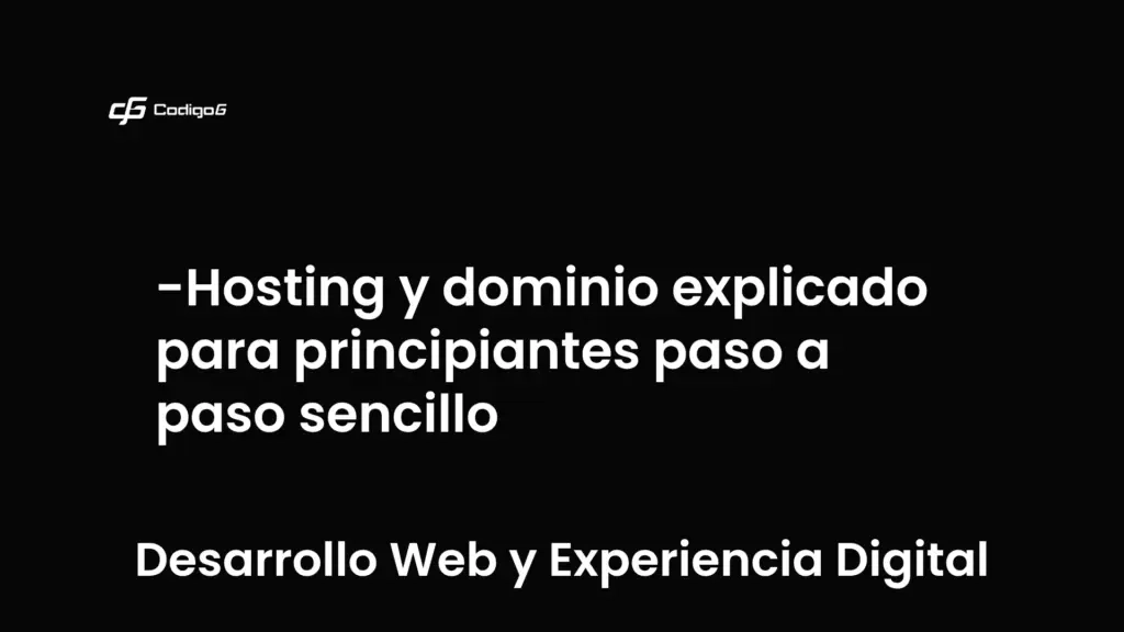 imagen destacada del post con un texto en el centro que dice Hosting y dominio explicado para principiantes paso a paso sencillo y abajo del texto aparece la categoria del post que es Desarrollo Web y Experiencia Digital