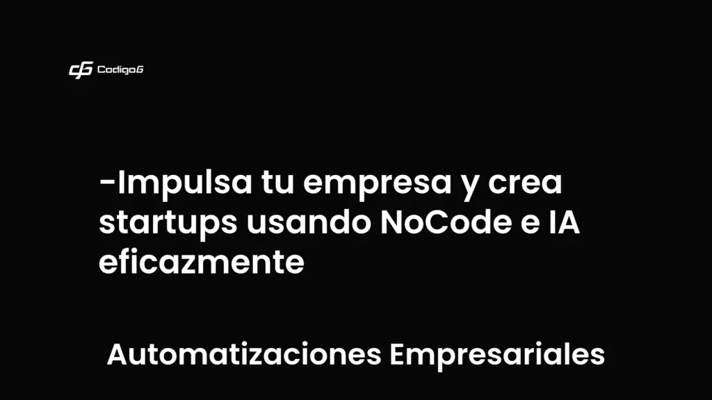 imagen destacada del post con un texto en el centro que dice Impulsa tu empresa y crea startups usando NoCode e IA eficazmente y abajo del texto aparece la categoria del post que es Automatizaciones Empresariales