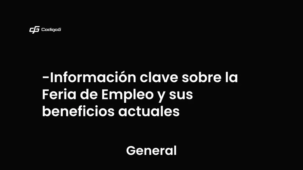 imagen destacada del post con un texto en el centro que dice Información clave sobre la Feria de Empleo y sus beneficios actuales y abajo del texto aparece la categoria del post que es General