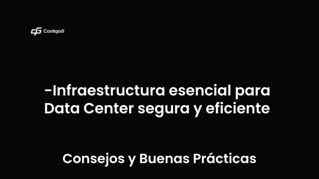 imagen destacada del post con un texto en el centro que dice Infraestructura esencial para Data Center segura y eficiente y abajo del texto aparece la categoria del post que es Consejos y Buenas Prácticas