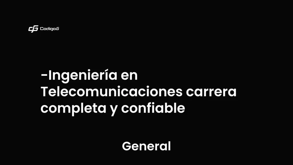 imagen destacada del post con un texto en el centro que dice Ingeniería en Telecomunicaciones carrera completa y confiable y abajo del texto aparece la categoria del post que es General