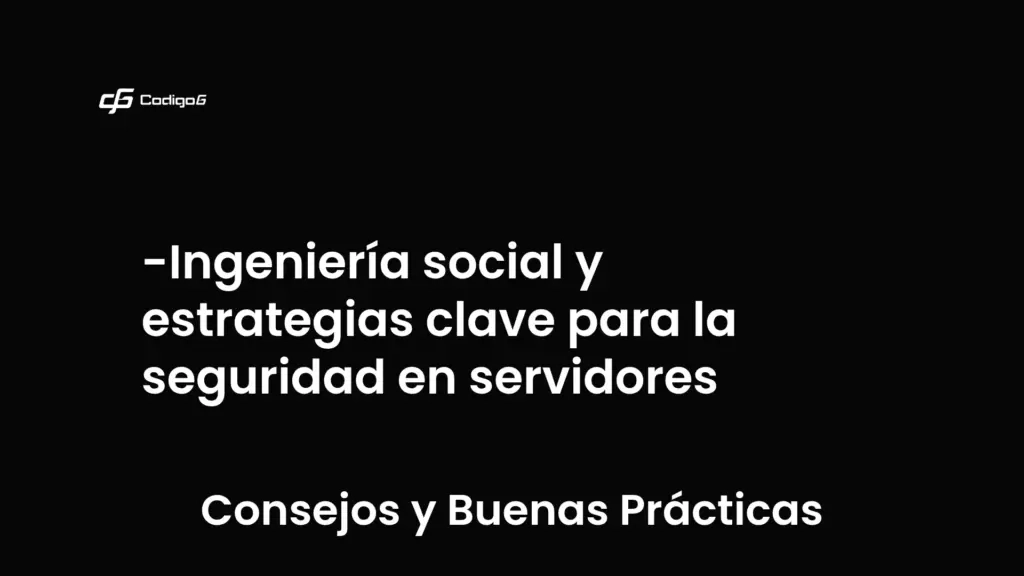 imagen destacada del post con un texto en el centro que dice Ingeniería social y estrategias clave para la seguridad en servidores y abajo del texto aparece la categoria del post que es Consejos y Buenas Prácticas