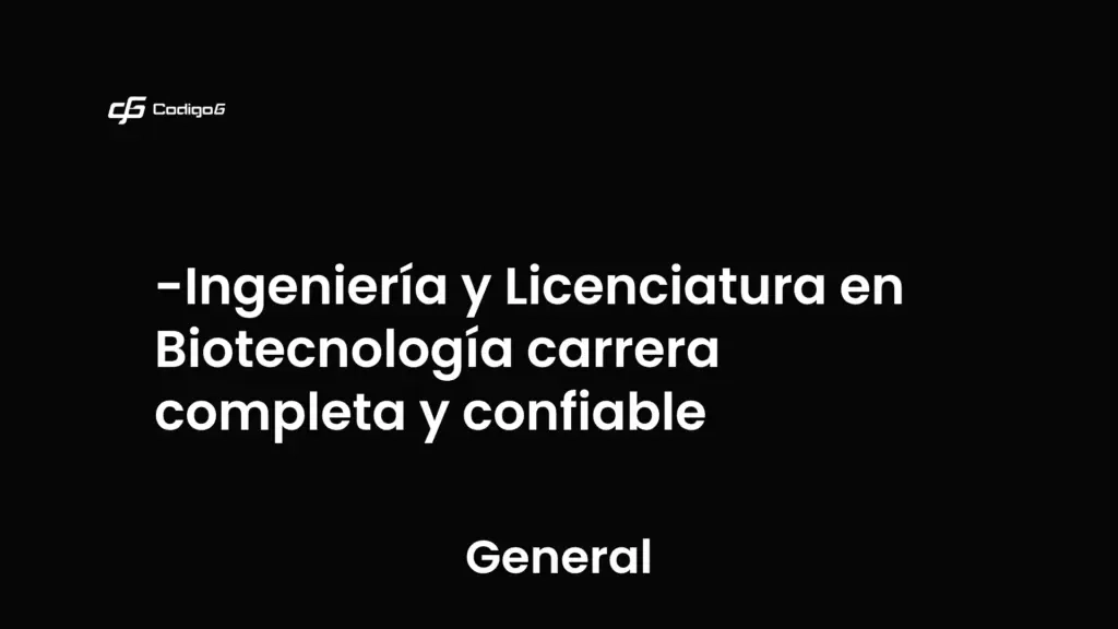 imagen destacada del post con un texto en el centro que dice Ingeniería y Licenciatura en Biotecnología carrera completa y confiable y abajo del texto aparece la categoria del post que es General
