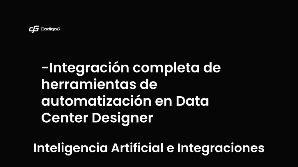 imagen destacada del post con un texto en el centro que dice Integración completa de herramientas de automatización en Data Center Designer y abajo del texto aparece la categoria del post que es Inteligencia Artificial e Integraciones