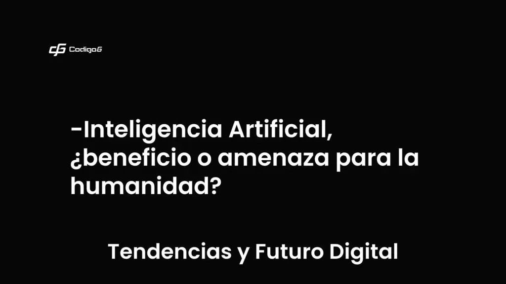 imagen destacada del post con un texto en el centro que dice Inteligencia Artificial, ¿beneficio o amenaza para la humanidad? y abajo del texto aparece la categoria del post que es Tendencias y Futuro Digital