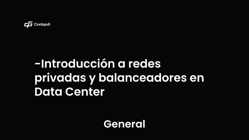 imagen destacada del post con un texto en el centro que dice Introducción a redes privadas y balanceadores en Data Center y abajo del texto aparece la categoria del post que es General