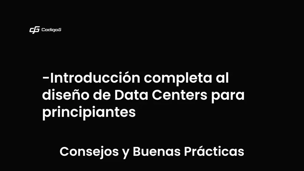 imagen destacada del post con un texto en el centro que dice Introducción completa al diseño de Data Centers para principiantes y abajo del texto aparece la categoria del post que es Consejos y Buenas Prácticas