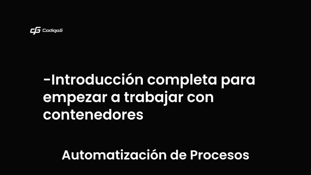 imagen destacada del post con un texto en el centro que dice Introducción completa para empezar a trabajar con contenedores y abajo del texto aparece la categoria del post que es Automatización de Procesos