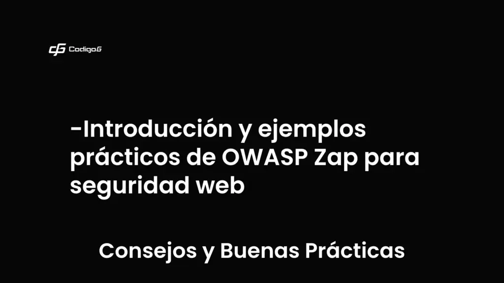 imagen destacada del post con un texto en el centro que dice Introducción y ejemplos prácticos de OWASP Zap para seguridad web y abajo del texto aparece la categoria del post que es Consejos y Buenas Prácticas