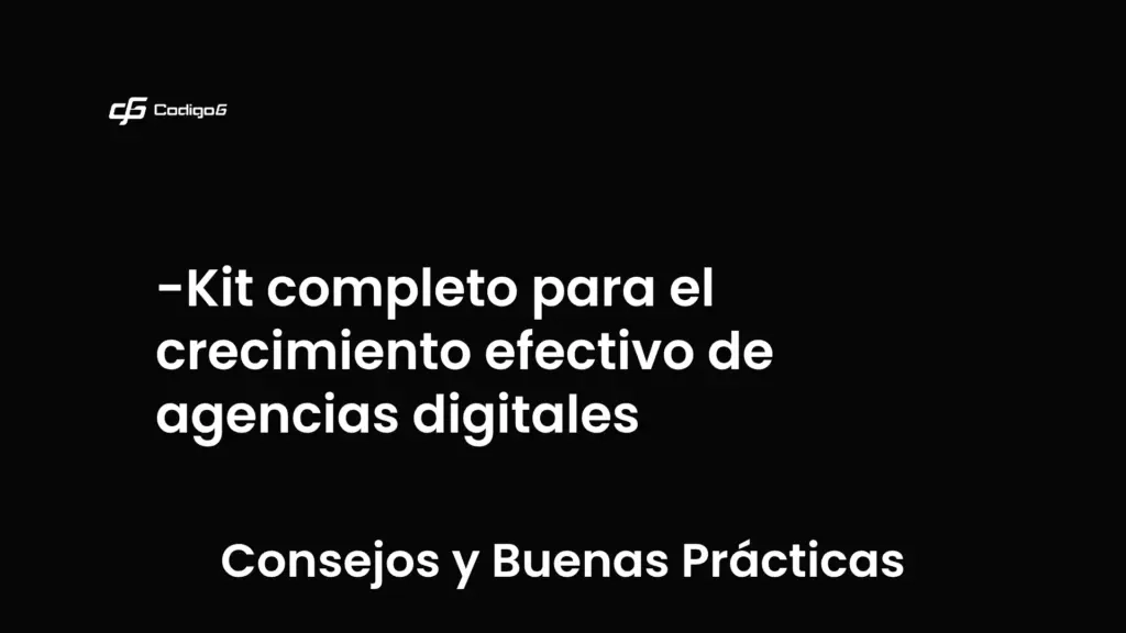 imagen destacada del post con un texto en el centro que dice Kit completo para el crecimiento efectivo de agencias digitales y abajo del texto aparece la categoria del post que es Consejos y Buenas Prácticas