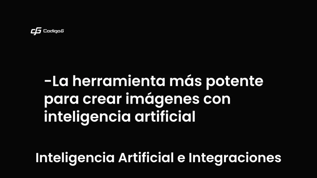 imagen destacada del post con un texto en el centro que dice La herramienta más potente para crear imágenes con inteligencia artificial y abajo del texto aparece la categoria del post que es Inteligencia Artificial e Integraciones
