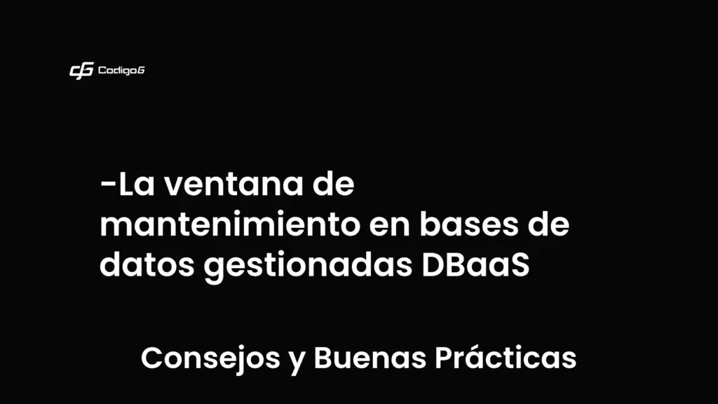 imagen destacada del post con un texto en el centro que dice La ventana de mantenimiento en bases de datos gestionadas DBaaS y abajo del texto aparece la categoria del post que es Consejos y Buenas Prácticas