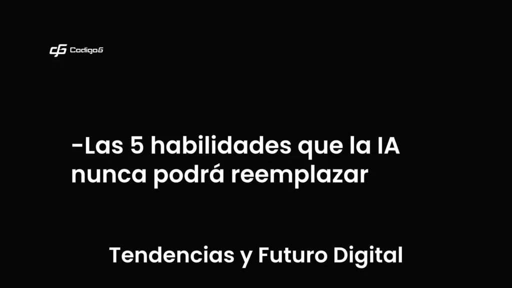 imagen destacada del post con un texto en el centro que dice Las 5 habilidades que la IA nunca podrá reemplazar y abajo del texto aparece la categoria del post que es Tendencias y Futuro Digital