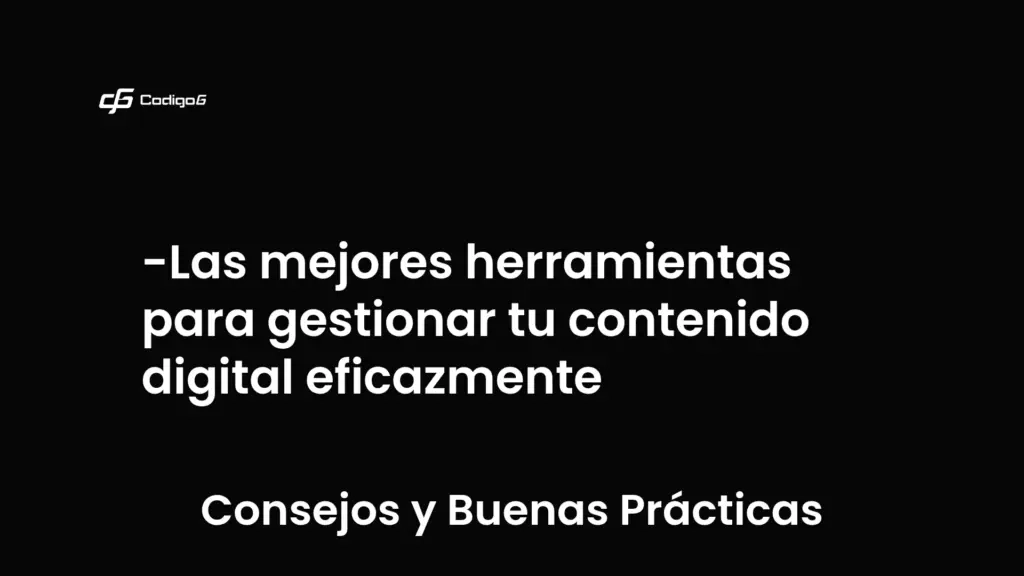 imagen destacada del post con un texto en el centro que dice Las mejores herramientas para gestionar tu contenido digital eficazmente y abajo del texto aparece la categoria del post que es Consejos y Buenas Prácticas