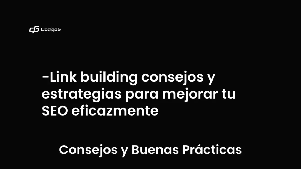 imagen destacada del post con un texto en el centro que dice Link building consejos y estrategias para mejorar tu SEO eficazmente y abajo del texto aparece la categoria del post que es Consejos y Buenas Prácticas