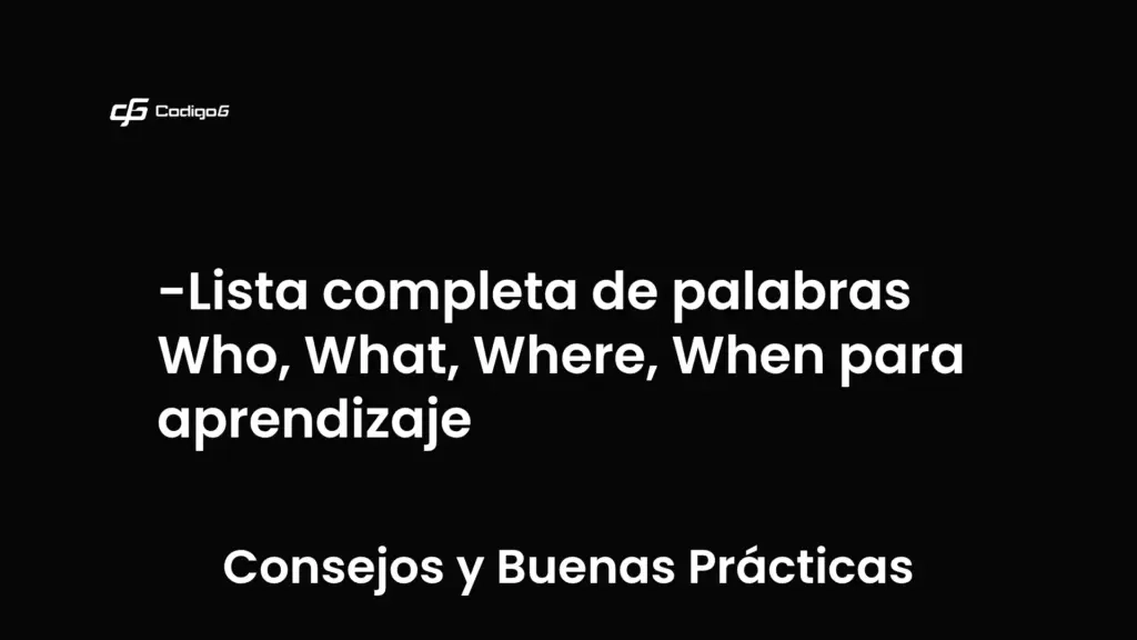 imagen destacada del post con un texto en el centro que dice Lista completa de palabras Who, What, Where, When para aprendizaje y abajo del texto aparece la categoria del post que es Consejos y Buenas Prácticas
