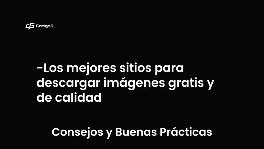 imagen destacada del post con un texto en el centro que dice Los mejores sitios para descargar imágenes gratis y de calidad y abajo del texto aparece la categoria del post que es Consejos y Buenas Prácticas