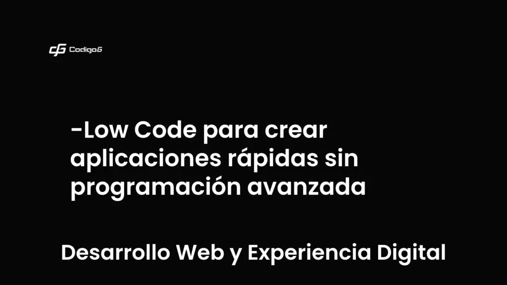 imagen destacada del post con un texto en el centro que dice Low Code para crear aplicaciones rápidas sin programación avanzada y abajo del texto aparece la categoria del post que es Desarrollo Web y Experiencia Digital