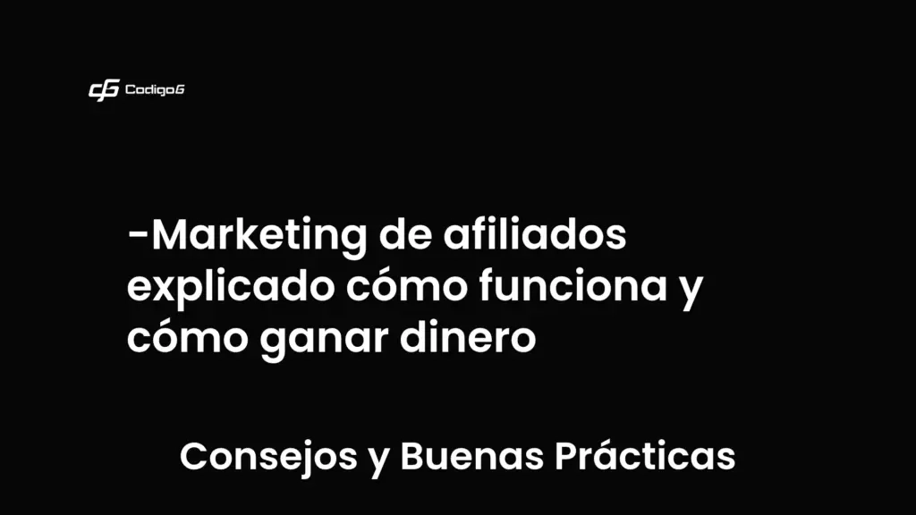 imagen destacada del post con un texto en el centro que dice Marketing de afiliados explicado cómo funciona y cómo ganar dinero y abajo del texto aparece la categoria del post que es Consejos y Buenas Prácticas