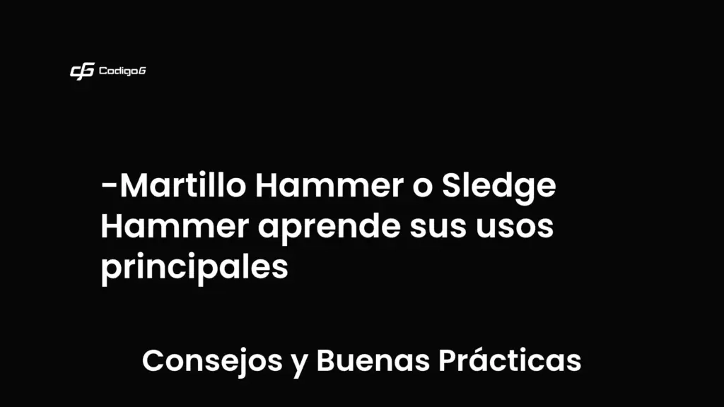 imagen destacada del post con un texto en el centro que dice Martillo Hammer o Sledge Hammer aprende sus usos principales y abajo del texto aparece la categoria del post que es Consejos y Buenas Prácticas