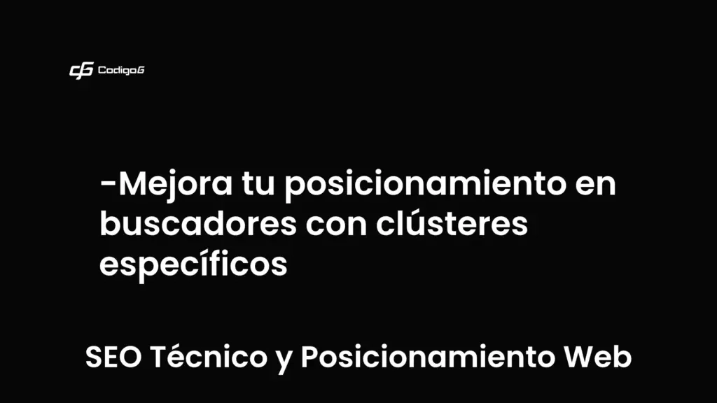 imagen destacada del post con un texto en el centro que dice Mejora tu posicionamiento en buscadores con clústeres específicos y abajo del texto aparece la categoria del post que es SEO Técnico y Posicionamiento Web