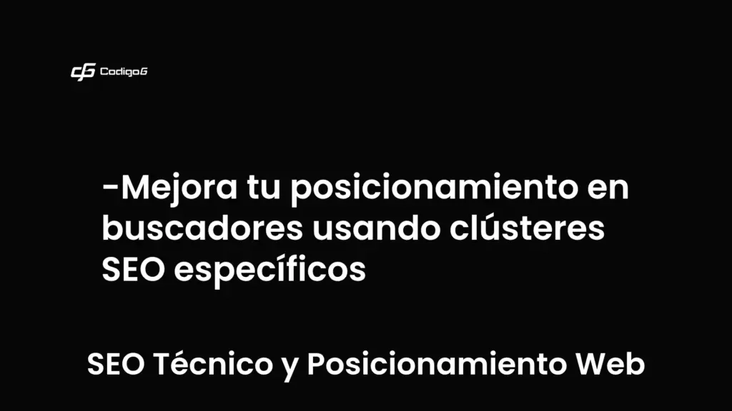 imagen destacada del post con un texto en el centro que dice Mejora tu posicionamiento en buscadores usando clústeres SEO específicos y abajo del texto aparece la categoria del post que es SEO Técnico y Posicionamiento Web