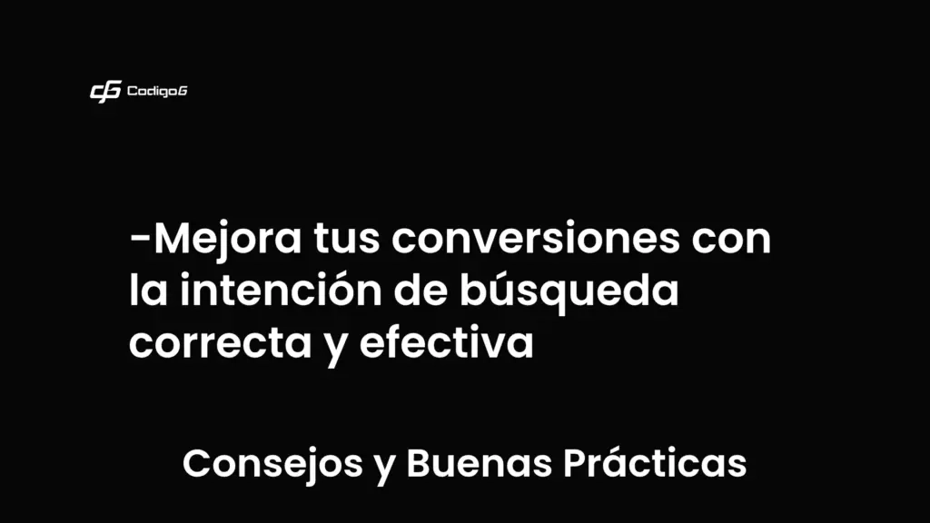 imagen destacada del post con un texto en el centro que dice Mejora tus conversiones con la intención de búsqueda correcta y efectiva y abajo del texto aparece la categoria del post que es Consejos y Buenas Prácticas