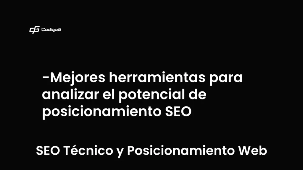 imagen destacada del post con un texto en el centro que dice Mejores herramientas para analizar el potencial de posicionamiento SEO y abajo del texto aparece la categoria del post que es SEO Técnico y Posicionamiento Web