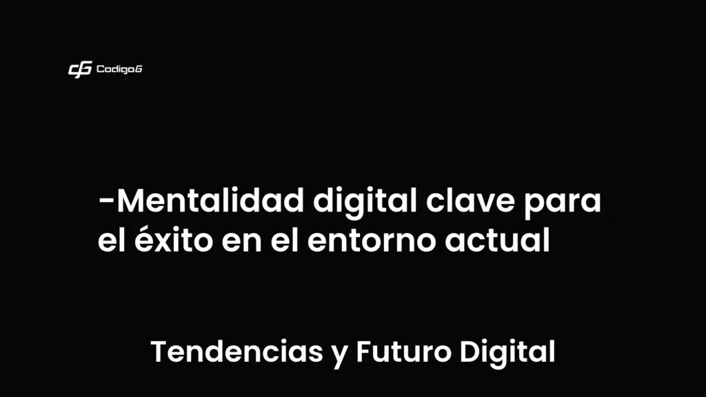 imagen destacada del post con un texto en el centro que dice Mentalidad digital clave para el éxito en el entorno actual y abajo del texto aparece la categoria del post que es Tendencias y Futuro Digital