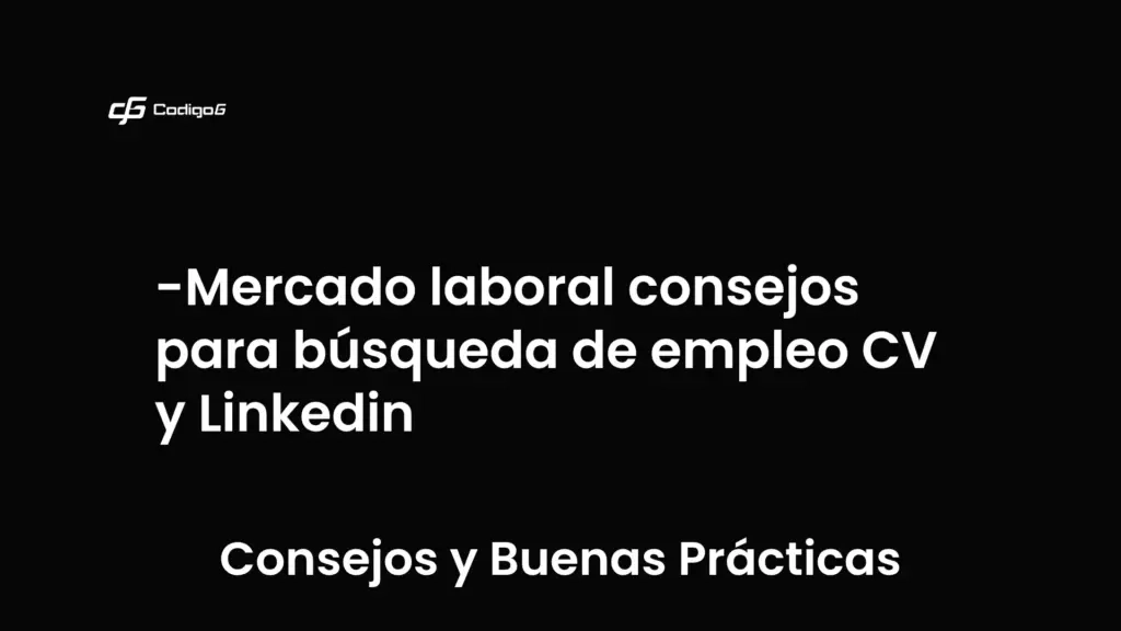 imagen destacada del post con un texto en el centro que dice Mercado laboral consejos para búsqueda de empleo CV y Linkedin y abajo del texto aparece la categoria del post que es Consejos y Buenas Prácticas
