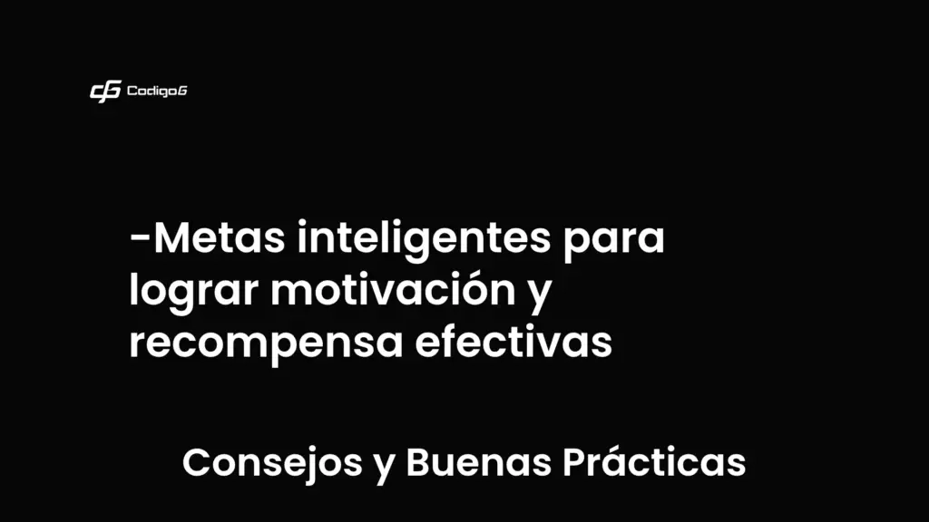 imagen destacada del post con un texto en el centro que dice Metas inteligentes para lograr motivación y recompensa efectivas y abajo del texto aparece la categoria del post que es Consejos y Buenas Prácticas