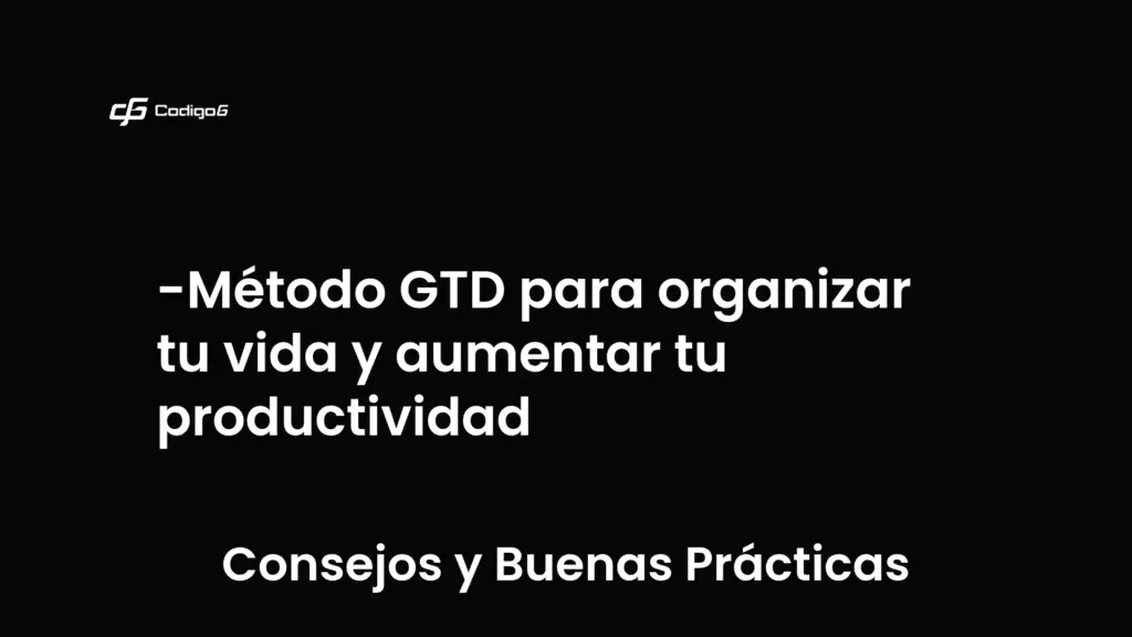 imagen destacada del post con un texto en el centro que dice Método GTD para organizar tu vida y aumentar tu productividad y abajo del texto aparece la categoria del post que es Consejos y Buenas Prácticas