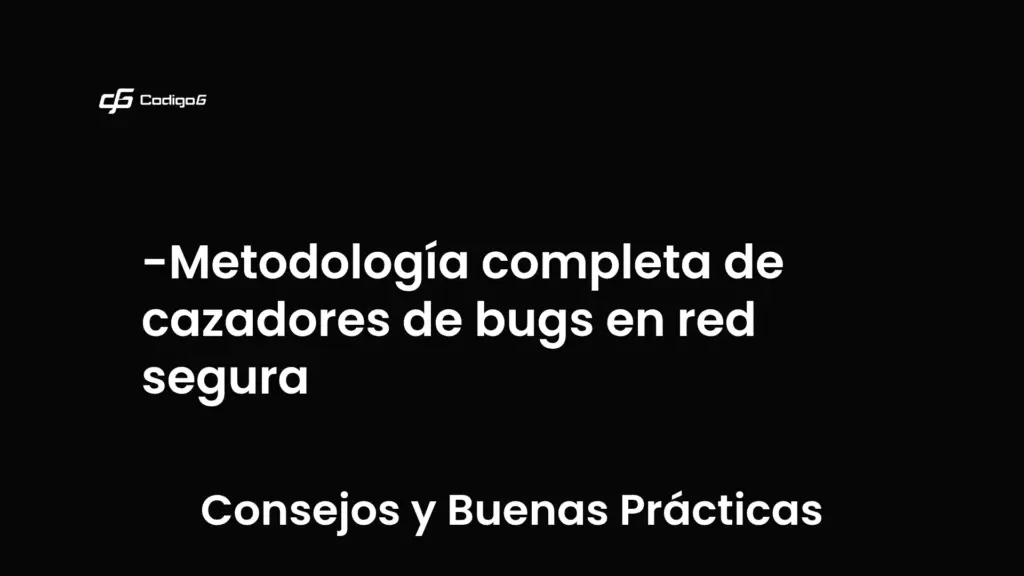 imagen destacada del post con un texto en el centro que dice Metodología completa de cazadores de bugs en red segura y abajo del texto aparece la categoria del post que es Consejos y Buenas Prácticas