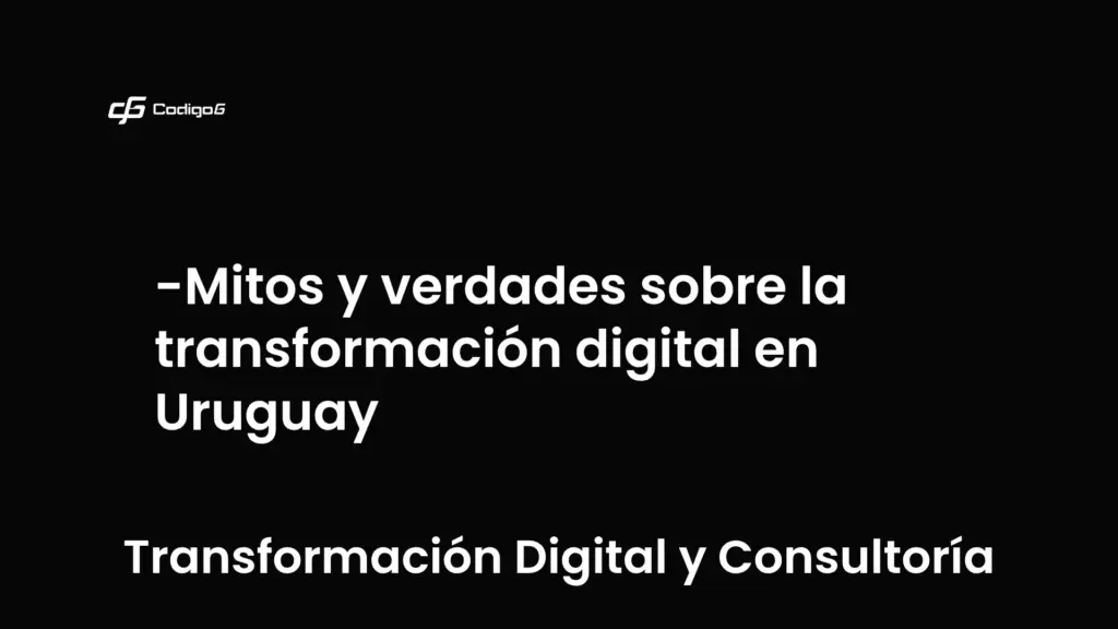 imagen destacada del post con un texto en el centro que dice Mitos y verdades sobre la transformación digital en Uruguay y abajo del texto aparece la categoria del post que es Transformación Digital y Consultoría
