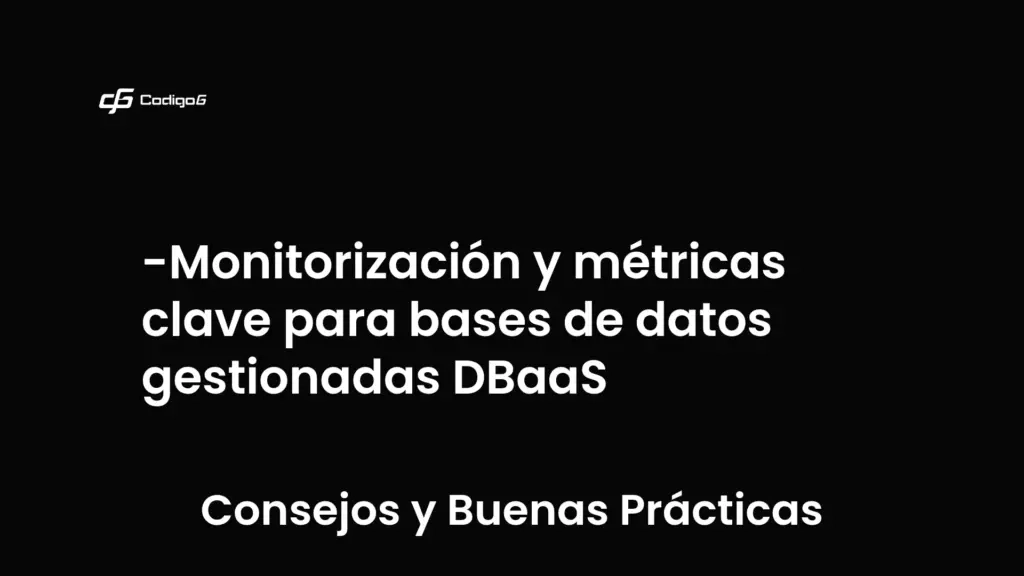 imagen destacada del post con un texto en el centro que dice Monitorización y métricas clave para bases de datos gestionadas DBaaS y abajo del texto aparece la categoria del post que es Consejos y Buenas Prácticas